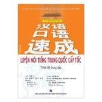 Sách luyện NÓI tiếng Trung Quốc cấp tốc Trình độ Trung cấp [Bản cũ]