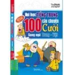 Vui Học Tiếng Trung qua 100 Câu Chuyện Cười Song Ngữ Trung - Việt [PDF]