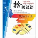 Luyện Nghe Tiếng Trung Quốc: Nghe Tin Tức - Cấp 9