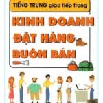 Sách: Tiếng Trung giao tiếp trong Kinh doanh Đặt hàng Buôn bán [PDF]