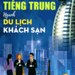 Sách Hội thoại Giao tiếp tiếng Trung ngành Du lịch khách sạn [PDF, MP3]