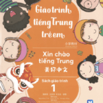 Giáo trình tiếng Trung Trẻ em – Xin chào tiếng Trung tập 1 [PDF, MP3]