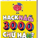 Sách Hack Não 3000 Chữ Hán Tập 1 - Soạn theo Từ vựng HSK 1 - HSK 6 [PDF]