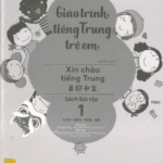 Sách Bài tập: Giáo Trình Tiếng Trung Trẻ Em – Xin chào tiếng Trung Tập 1 [PDF, Mp3]