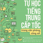 Tự học tiếng Trung Cấp tốc trong văn phòng, công sở [PDF, MP3]