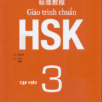 Tập viết chữ Hán – Soạn theo Giáo trình Chuẩn HSK 3